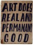 Art Does Real and Permanent Good